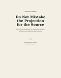 Cover of Do Not Mistake the Projection for the Source by The Reality Bridge